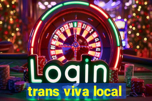 trans viva local